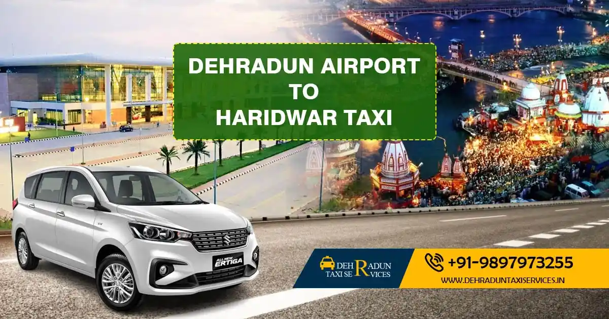 Dehradun Airport to Haridwar Taxi