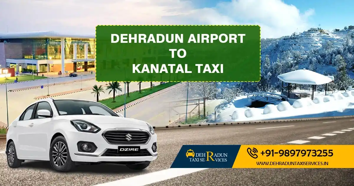 Dehradun Airport to Kanatal Taxi